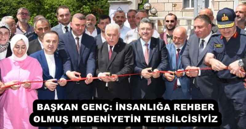 BAŞKAN GENÇ: İNSANLIĞA REHBER OLMUŞ MEDENİYETİN TEMSİLCİSİYİZ