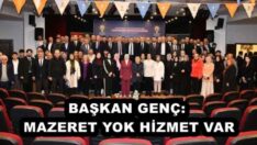 BAŞKAN GENÇ: MAZERET YOK HİZMET VAR
