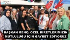 BAŞKAN GENÇ: ÖZEL BİREYLERİMİZİN MUTLULUĞU İÇİN GAYRET EDİYORUZ