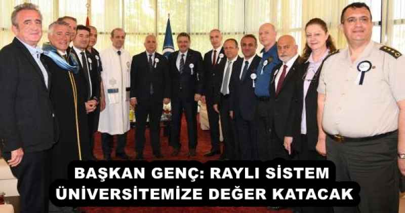 baskan_genc_rayli_sistem_universitemize_deger_katacak_h53130_129c8 BAŞKAN GENÇ: RAYLI SİSTEM ÜNİVERSİTEMİZE DEĞER KATACAK