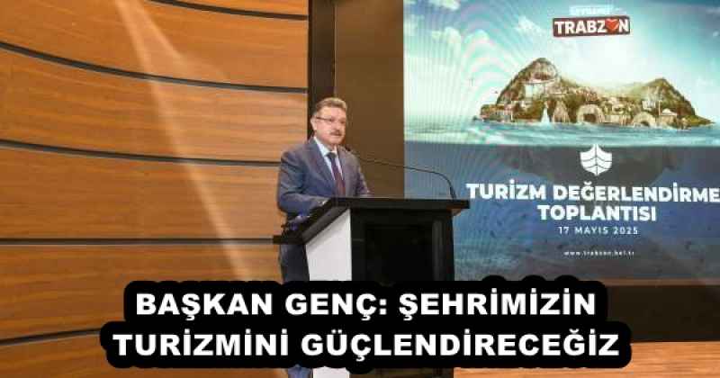 baskan_genc_sehrimizin_turizmini_guclendirecegiz_h53093_87bdd BAŞKAN GENÇ: ŞEHRİMİZİN TURİZMİNİ GÜÇLENDİRECEĞİZ