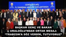 BAŞKAN GENÇ VE BAKAN URALOĞLU’NDAN ORTAK MESAJ: “TRABZON’A SÖZ VERDİK, TUTUYORUZ”