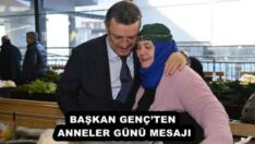 BAŞKAN GENÇ’TEN ANNELER GÜNÜ MESAJI