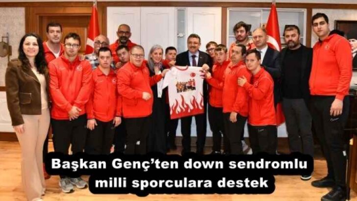 Başkan Genç’ten down sendromlu milli sporculara destek