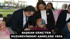 BAŞKAN GENÇ’TEN HUZUREVİNDEKİ ANNELERE VEFA