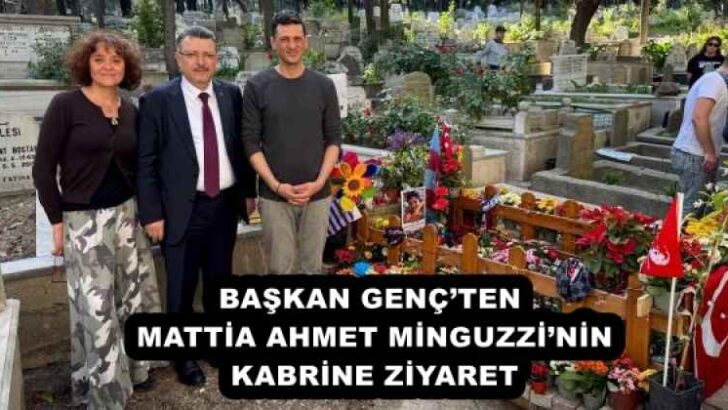 BAŞKAN GENÇ’TEN MATTİA AHMET MİNGUZZİ’NİN KABRİNE ZİYARET