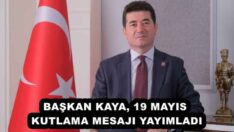 BAŞKAN KAYA, 19 MAYIS KUTLAMA MESAJI YAYIMLADI