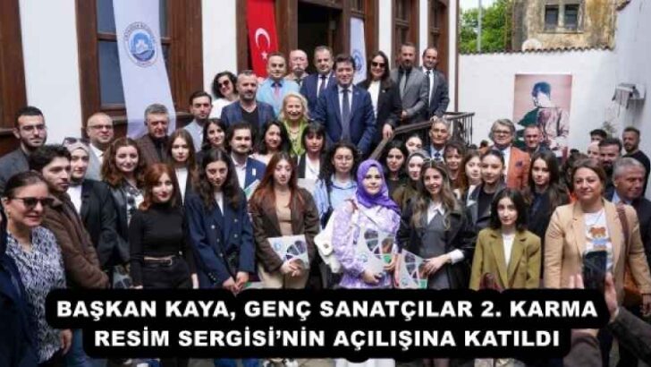 BAŞKAN KAYA, GENÇ SANATÇILAR 2. KARMA RESİM SERGİSİ’NİN AÇILIŞINA KATILDI 