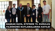 BAŞKAN KAYA, KTÜ’NÜN 70. KURULUŞ YILDÖNÜMÜ KUTLAMALARINA KATILDI