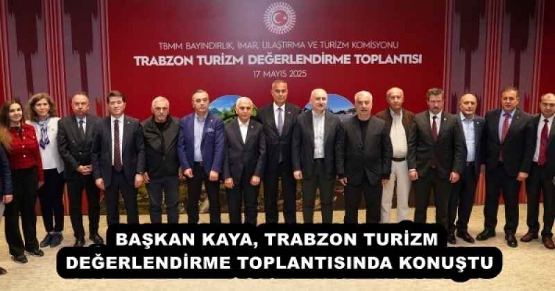 baskan_kaya_trabzon_turizm_degerlendirme_toplantisinda_konustu_h53100_23bb0 BAŞKAN KAYA, TRABZON TURİZM DEĞERLENDİRME TOPLANTISINDA KONUŞTU