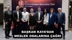 BAŞKAN KAYA’DAN MESLEK ODALARINA ÇAĞRI