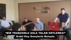“BİR TRABZONLU ASLA YALAN SÖYLEMEZ!” _Erdal Hoş Gençlerle Buluştu_