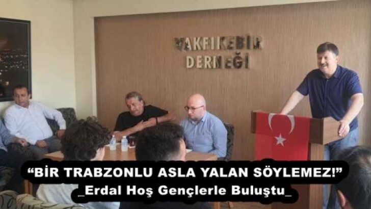 “BİR TRABZONLU ASLA YALAN SÖYLEMEZ!” _Erdal Hoş Gençlerle Buluştu_