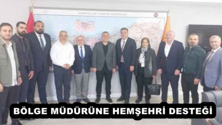 BÖLGE MÜDÜRÜNE HEMŞEHRİ DESTEĞİ