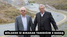 BÖLGEDE İZ BIRAKAN TANIDIĞIM 3 DADAŞ