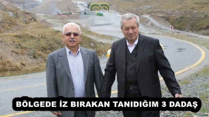 BÖLGEDE İZ BIRAKAN TANIDIĞIM 3 DADAŞ