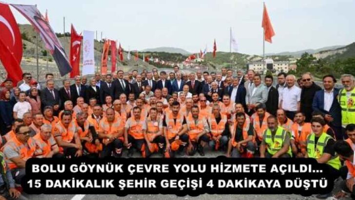 BOLU GÖYNÜK ÇEVRE YOLU HİZMETE AÇILDI…15 DAKİKALIK ŞEHİR GEÇİŞİ 4 DAKİKAYA DÜŞTÜ