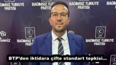 BTP’den iktidara çifte standart tepkisi…