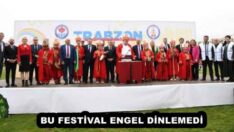 BU FESTİVAL ENGEL DİNLEMEDİ