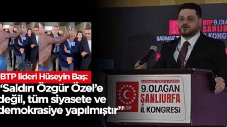 Bu saldırı sadece Özgür Özel’e değil, Türkiye’de siyasete, demokrasiye yapılmış bir saldırıdır