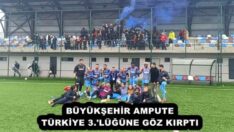BÜYÜKŞEHİR AMPUTE TÜRKİYE 3.’LÜĞÜNE GÖZ KIRPTI