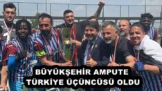BÜYÜKŞEHİR AMPUTE, TÜRKİYE ÜÇÜNCÜSÜ OLDU