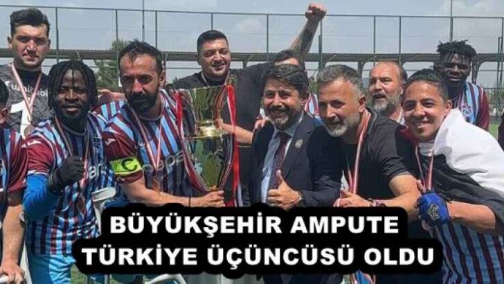 BÜYÜKŞEHİR AMPUTE, TÜRKİYE ÜÇÜNCÜSÜ OLDU