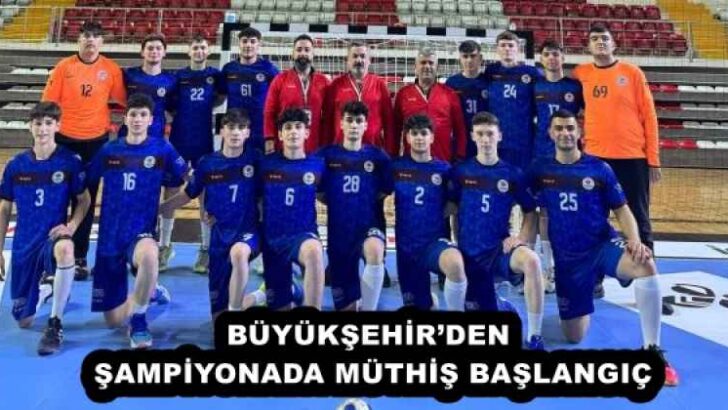 BÜYÜKŞEHİR’DEN ŞAMPİYONADA MÜTHİŞ BAŞLANGIÇ