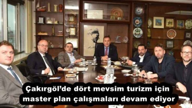Çakırgöl’de dört mevsim turizm için master plan çalışmaları devam ediyor