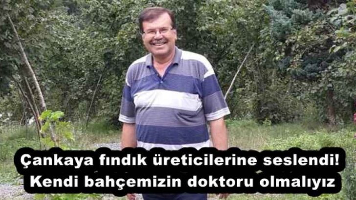 Çankaya fındık üreticilerine seslendi! Kendi bahçemizin doktoru olmalıyız