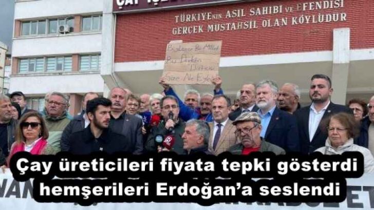 Çay üreticileri fiyata tepki gösterdi hemşerileri Erdoğan’a seslendi
