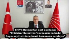 CHP’li Batmaz’tan sert açıklama: “Ortahisar Belediyesi’nin hesabı halkadır, siz önce kendi borcunuzu açıklayın”