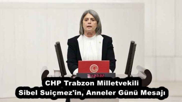CHP Trabzon Milletvekili Sibel Suiçmez, Anneler Günü Mesajı