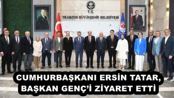 CUMHURBAŞKANI ERSİN TATAR, BAŞKAN GENÇ’İ ZİYARET ETTİ