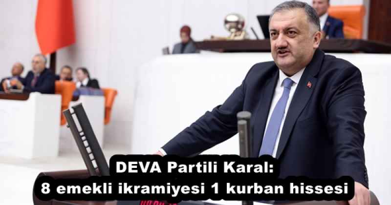 deva_partili_karal_8_emekli_ikramiyesi_1_kurban_hissesi_h53289_f7ca3 DEVA Partili Karal: 8 emekli ikramiyesi 1 kurban hissesi