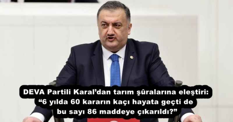 deva_partili_karaldan_tarim_sralarina_elestiri_6_yilda_60_kararin_kaci_hayata_gecti_de_bu_sayi_86_maddeye_cikarildi_h53190_db4e7 DEVA Partili Karal’dan tarım şûralarına eleştiri: “6 yılda 60 kararın kaçı hayata geçti de bu sayı 86 maddeye çıkarıldı?”