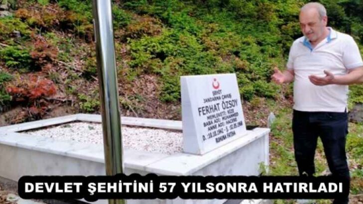 DEVLET ŞEHİTİNİ 57 YILSONRA HATIRLADI