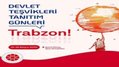 Devlet Teşvikleri Tanıtım Günleri Trabzon’da Yapılacak