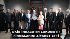 DKİB İHRACATIN LOKOMOTİF FİRMALARINI ZİYARET ETTİ