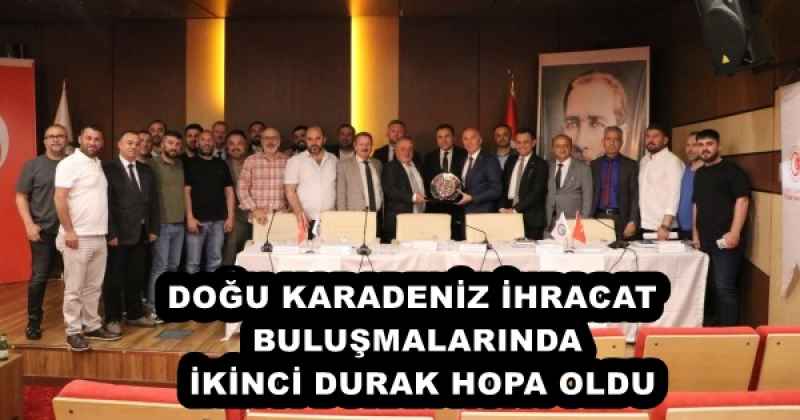 dogu_karadeniz_ihracat_bulusmalarinda_ikinci_durak_hopa_oldu_h53285_943ed DOĞU KARADENİZ İHRACAT BULUŞMALARINDA İKİNCİ DURAK HOPA OLDU