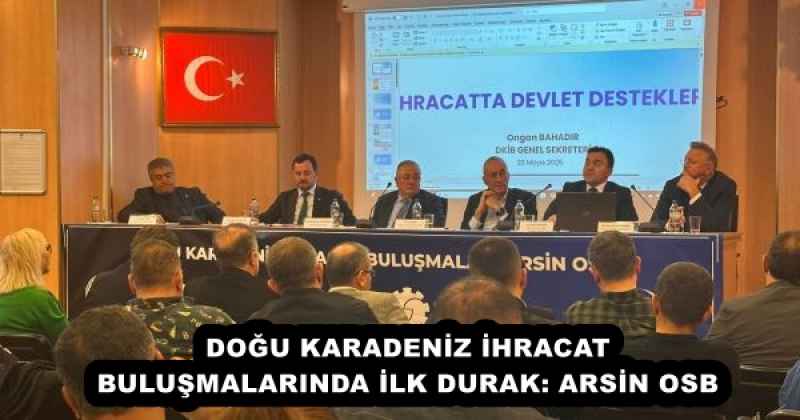 dogu_karadeniz_ihracat_bulusmalarinda_ilk_durak_arsin_osb_h53215_49ca0 DOĞU KARADENİZ İHRACAT BULUŞMALARINDA İLK DURAK: ARSİN OSB