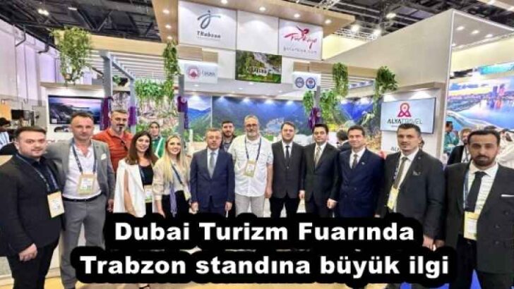 Dubai Turizm Fuarında Trabzon standına büyük ilgi