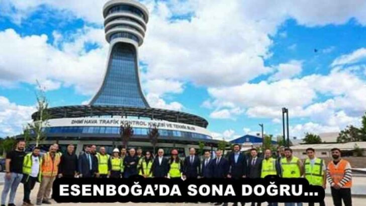 ESENBOĞA’DA SONA DOĞRU…