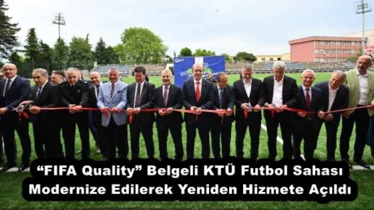 “FIFA Quality” Belgeli KTÜ Futbol Sahası Modernize Edilerek Yeniden Hizmete Açıldı