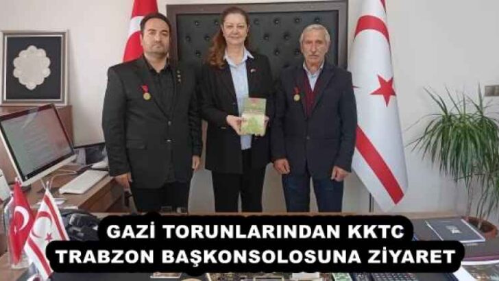 GAZİ TORUNLARINDAN KKTC TRABZON BAŞKONSOLOSUNA ZİYARET