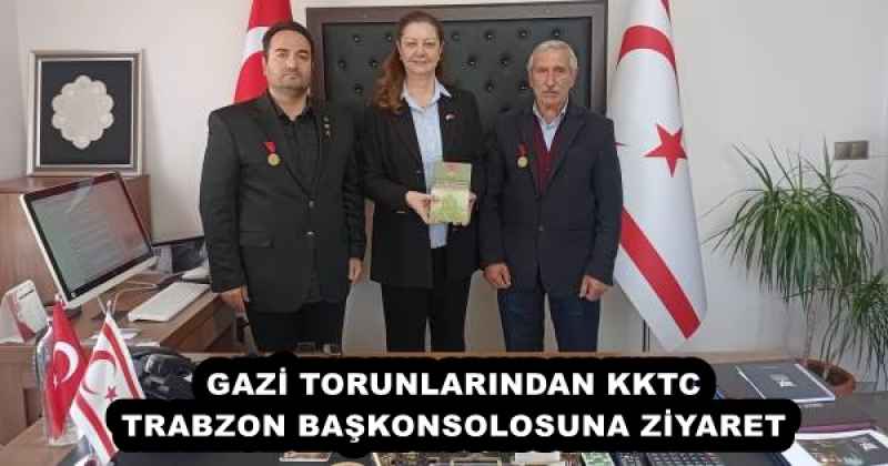 GAZİ TORUNLARINDAN KKTC TRABZON BAŞKONSOLOSUNA ZİYARET