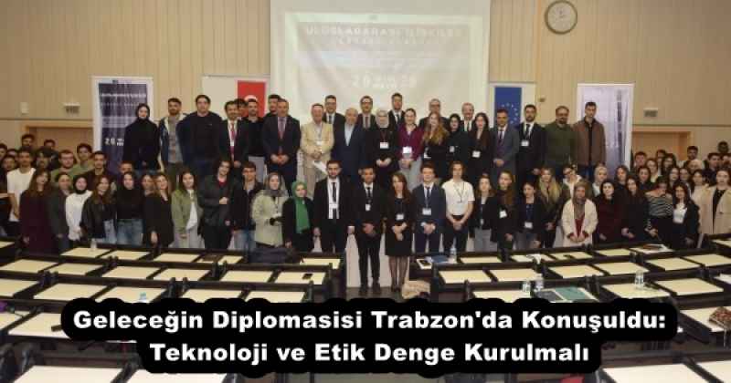 gelecegin_diplomasisi_trabzon_da_konusuldu_teknoloji_ve_etik_denge_kurulmali_h53009_4d50e Geleceğin Diplomasisi Trabzon'da Konuşuldu: Teknoloji ve Etik Denge Kurulmalı
