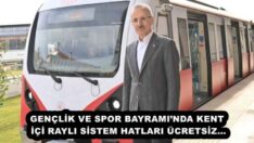 GENÇLİK VE SPOR BAYRAMI’NDA KENT İÇİ RAYLI SİSTEM HATLARI ÜCRETSİZ…
