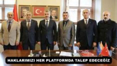 HAKLARIMIZI HER PLATFORMDA TALEP EDECEĞİZ 