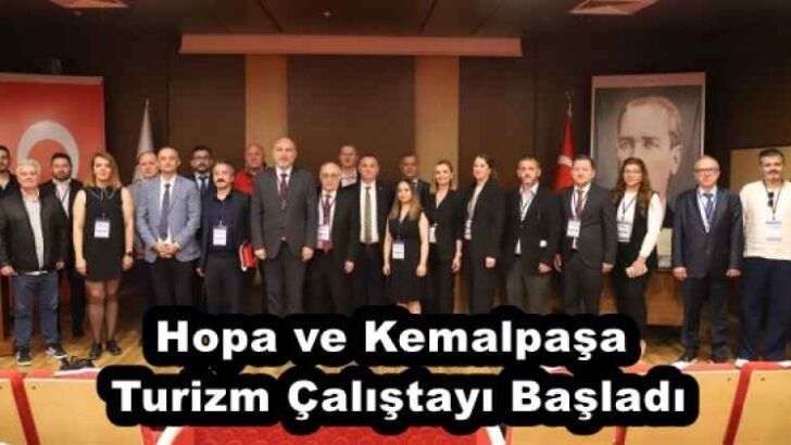 Hopa ve Kemalpaşa Turizm Çalıştayı Başladı